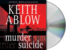 Murder Suicide: A Novel - Keith Ablow