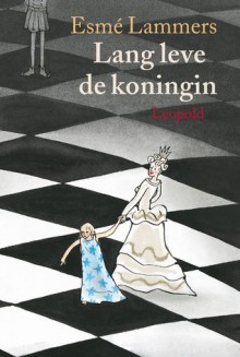 Lang leve de koningin - Esmé Lammers, Annemarie van Haeringen