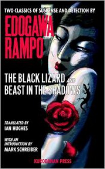 The Black Lizard And Beast In The Shadows - Rampo Edogawa, Ranpo Edogawa, Ian Hughes (Translator)