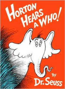 Horton Hears a Who! - Dr. Seuss