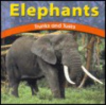 Elephants: Trunks and Tusks - Adele Richardson