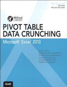 Excel 2013 Pivot Table Data Crunching (MrExcel Library) - Bill Jelen, Michael Alexander