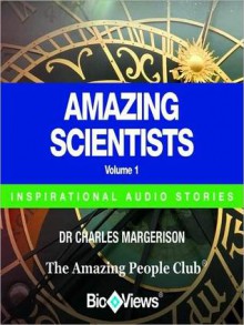 Amazing Scientists - Volume 1: Inspirational Stories - Charles Margerison, Emma Braithwaite, Mark Smith