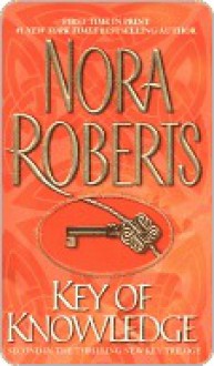 Key of Knowledge: Key Trilogy #2 - Nora Roberts