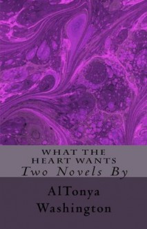 What The Heart Wants - AlTonya Washington