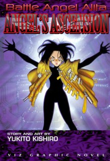 Battle Angel Alita, Vol. 9: Angel's Ascension - Yukito Kishiro