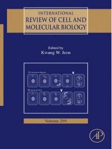 International Review of Cell and Molecular Biology, Volume 295 - Kwang W. Jeon