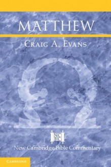 Matthew (New Cambridge Bible Commentary) - Craig A. Evans