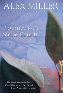 Journey to the Stone Country - Alex Miller