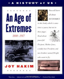 A History of US: Book 8: An Age of Extremes 1880-1917 - Joy Hakim