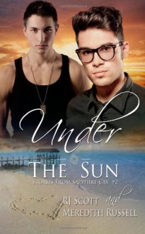 Under The Sun - Meredith Russell, RJ Scott