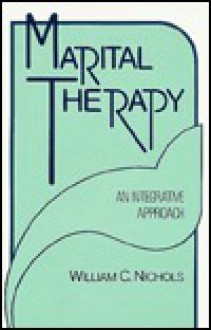 Marital Therapy: An Integrative Approach - William C. Nichols