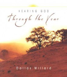 Hearing God Through the Year: The Gospel from Everywhere to Everyone - Dallas Willard, Jan Johnson