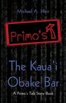 Primo's: The Kauai Obake Bar - Michael Herr, Barbara Herr