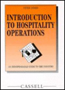 Introduction to Hospitality Operations: An Indispensable Guide to the Industry - Peter Jones