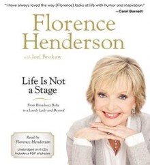 Life Is Not a Stage: From Broadway Baby to a Lovely Lady and Beyond (Audio) - Florence Henderson, Joel Brokaw