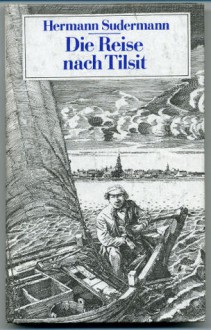 Die Reise Nach Tilsit - Hermann Sudermann