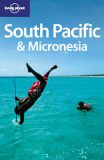 South Pacific & Micronesia - Lonely Planet, Geert Cole