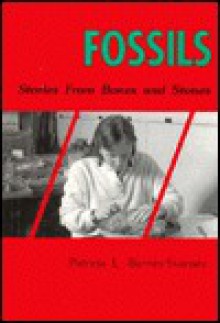 Fossils: Stories from Bones and Stones - Patricia Barnes-Svarney