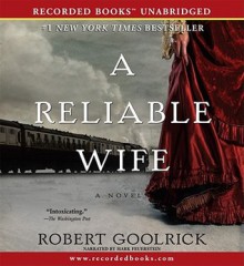 A Reliable Wife - Robert Goolrick