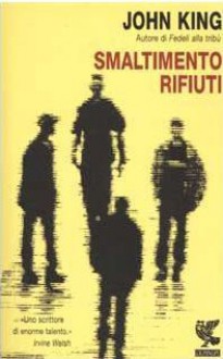 Smaltimento rifuti - John King, Massimo Bocchiola