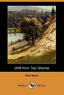 Drift from Two Shores - Bret Harte