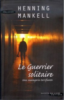 Le Guerrier solitaire - Henning Mankell