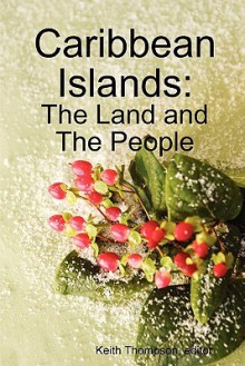 Caribbean Islands: The Land and the People - Keith Thompson