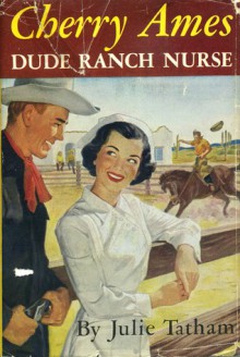 Cherry Ames, Dude Ranch Nurse - Julie Tatham, Helen Wells