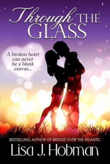 Through the Glass - Lisa J. Hobman