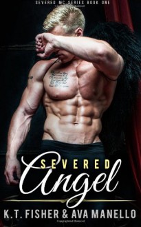 Severed Angel: 1 (Severed MC) - K. T. Fisher