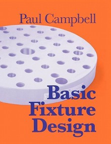 Basic Fixture Design - Paul Campbell