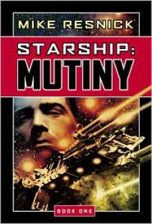 Starship: Mutiny - Mike Resnick