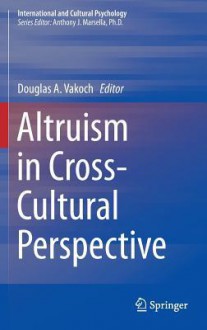 Altruism in Cross-Cultural Perspective - Douglas A. Vakoch