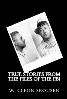 True Stories from the Files of the FBI - W. Cleon Skousen