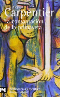 La Consagración de la Primavera - Alejo Carpentier