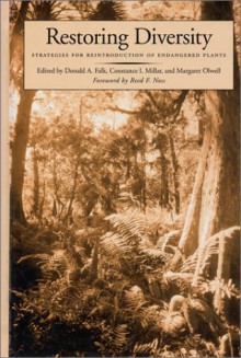 Restoring Diversity: Strategies For Reintroduction Of Endangered Plants - Donald A. Falk, Constance I. Millar, Brian Klatt, Bill Brumback, Carol Fyler, Edward O. Guerrant, Michael Bean, Lynn Kutner, Larry Morse, Robert Sutter, George Gann, Richard B. Primack, Ronald S. Neimann, Marlin Bowles, Jeanette McBride, Charles McDonald, Ann Cully, Joy B