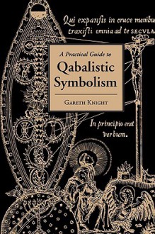 A Practical Guide to Qabalistic Symbolism - Gareth Knight