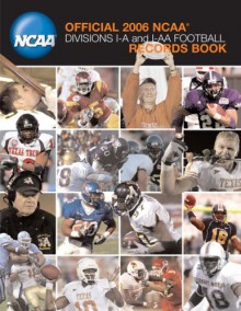 Official 2006 Ncaa Football Records Book: Divisions I A And I Aa Football (Ncaa Football Records Book) - Richard Campbell