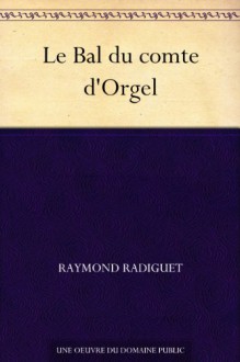 Le Bal du comte d'Orgel - Raymond Radiguet