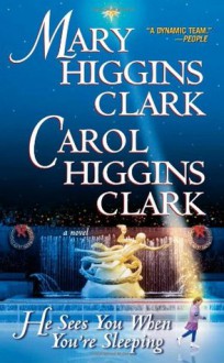 He Sees You When You're Sleeping - Carol Higgins Clark, Mary Higgins Clark