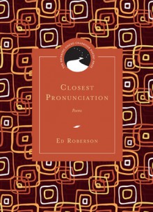 Closest Pronunciation: Poems - Ed Roberson