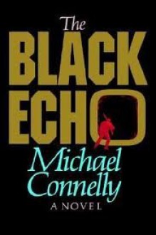 The Black Echo - Michael Connelly