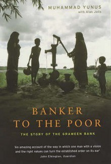 Banker To The Poor: The Story Of The Grameen Bank - Muhammad Yunus, Alan Jolis