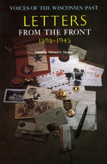 Letters from the Front, 1898-1945 - Michael Stevens, Sean P. Adams, Ellen D. Goldlust