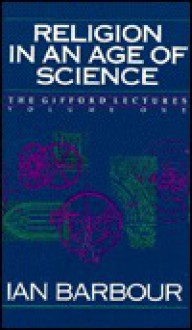 Religion in an Age of Science - Ian G. Barbour