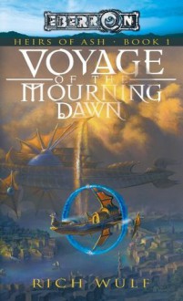 Voyage of the Mourning Dawn: Heirs of Ash, Book 1 - Rich Wulf