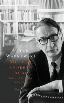 Mit dem anderen Auge. Erinnerungen 1922 bis 1958 - Peter Wapnewski