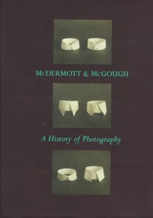 McDermott and McGough, a History of Photography - Mark Alice Durant