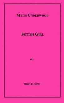 Fetish Girl - Miles Underwood